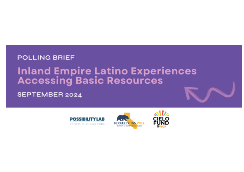 Possibility Lab and Berkeley Institute of Governmental Studies in partnership with the CIELO Fund at the Inland Empire Community Foundation Release New Report on Realities of Latino Access to Basic Resources in the Inland Empire