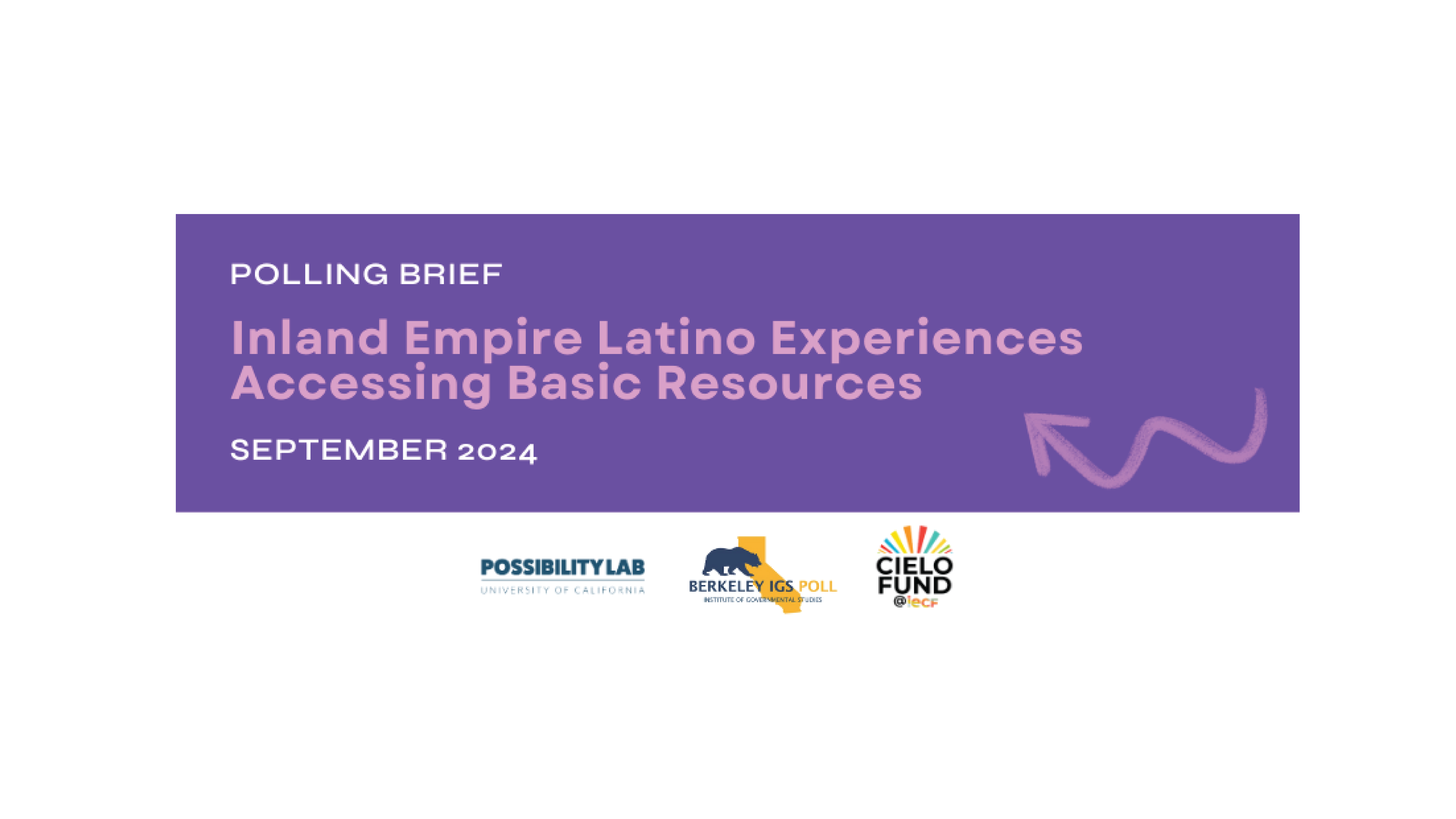 Possibility Lab and Berkeley Institute of Governmental Studies in partnership with the CIELO Fund at the Inland Empire Community Foundation Release New Report on Realities of Latino Access to Basic Resources in the Inland Empire